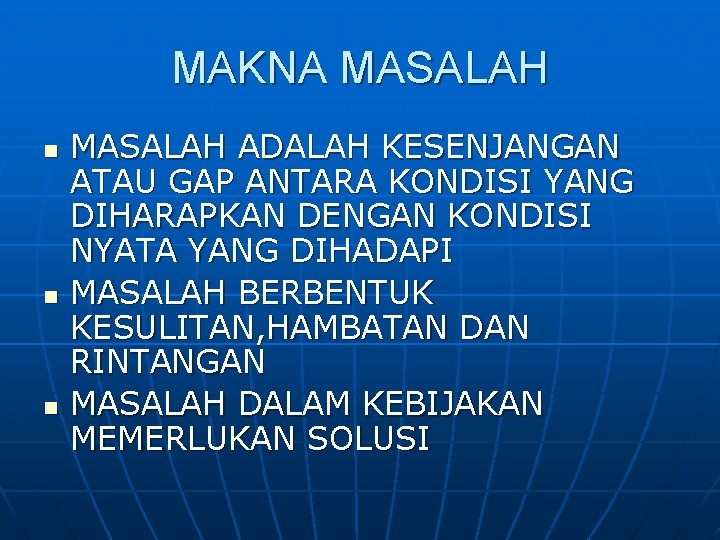 MAKNA MASALAH n n n MASALAH ADALAH KESENJANGAN ATAU GAP ANTARA KONDISI YANG DIHARAPKAN