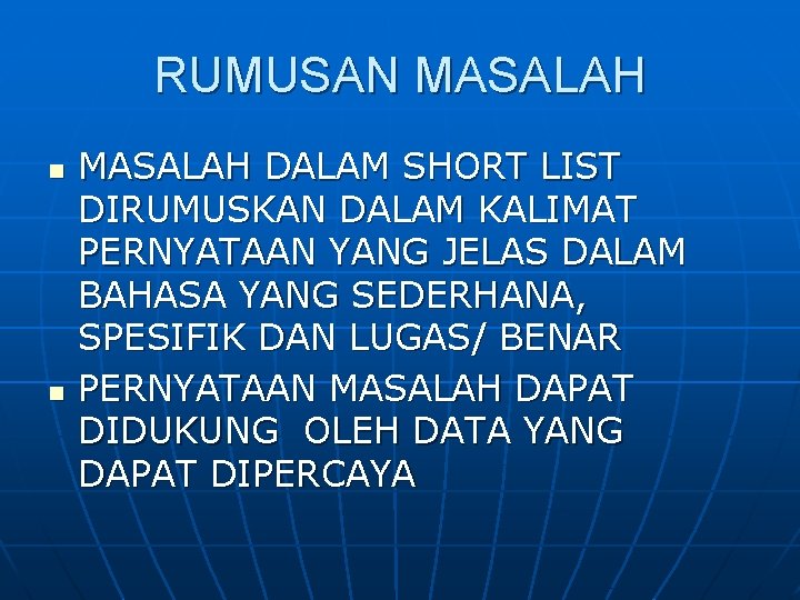 RUMUSAN MASALAH n n MASALAH DALAM SHORT LIST DIRUMUSKAN DALAM KALIMAT PERNYATAAN YANG JELAS