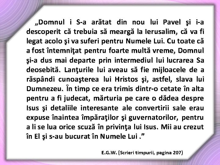 „Domnul i S-a arătat din nou lui Pavel şi i-a descoperit că trebuia să