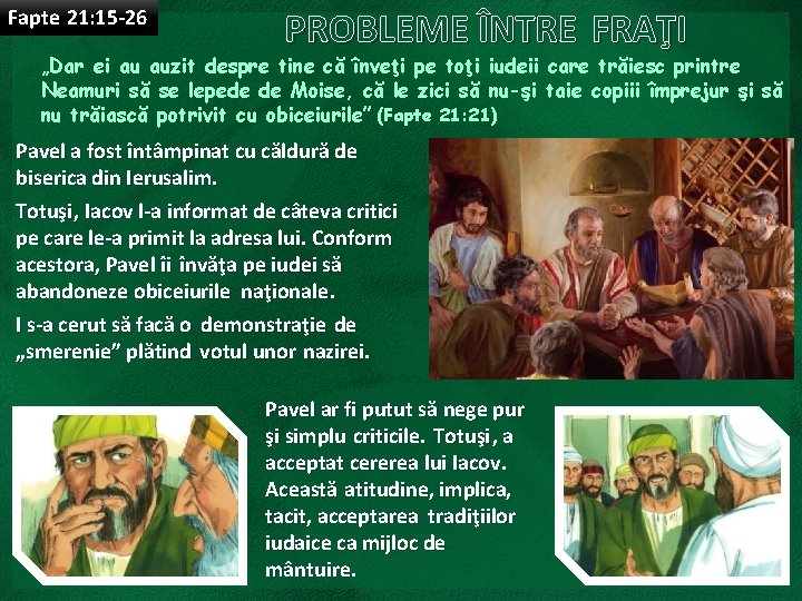 Fapte 21: 15 -26 PROBLEME ÎNTRE FRAŢI „Dar ei au auzit despre tine că