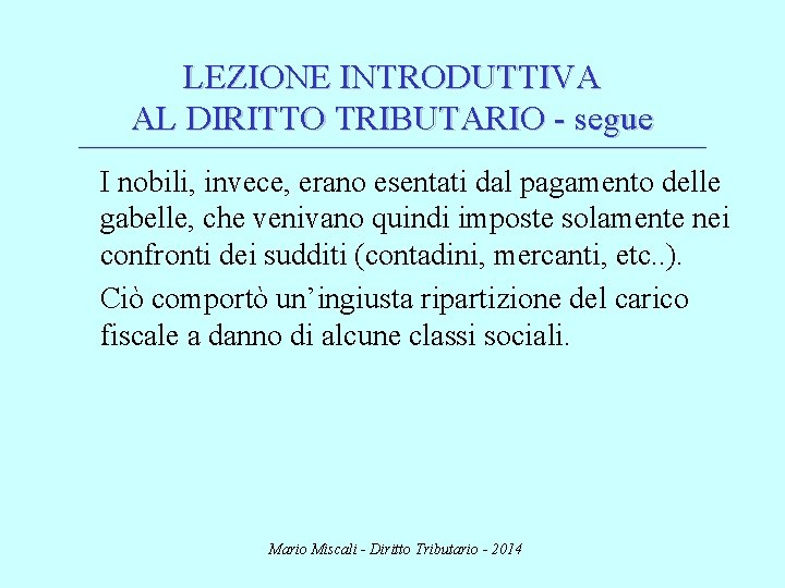 LEZIONE INTRODUTTIVA AL DIRITTO TRIBUTARIO - segue ________________________________________________________________________ I nobili, invece, erano esentati dal