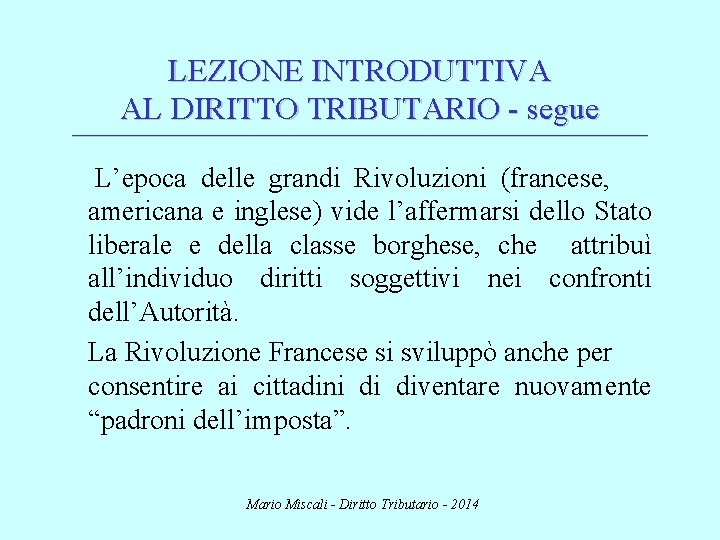 LEZIONE INTRODUTTIVA AL DIRITTO TRIBUTARIO - segue ________________________________________________________________________ L’epoca delle grandi Rivoluzioni (francese, americana