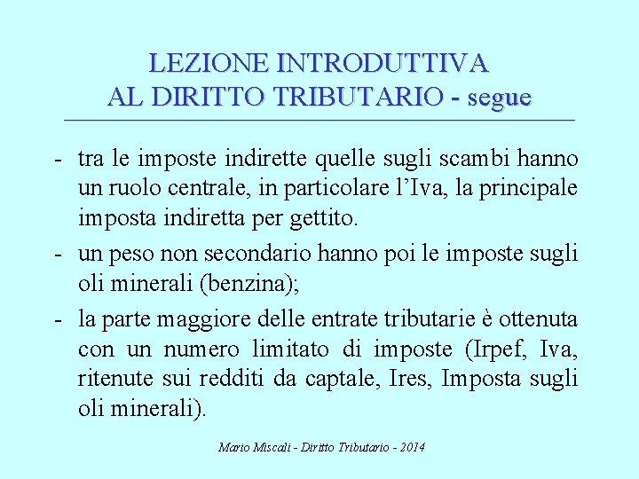 LEZIONE INTRODUTTIVA AL DIRITTO TRIBUTARIO - segue ________________________________________________________________________ - tra le imposte indirette quelle