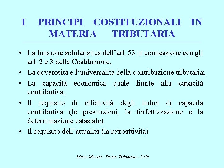 I PRINCIPI COSTITUZIONALI IN MATERIA TRIBUTARIA ________________________________________________________________________ • La funzione solidaristica dell’art. 53 in