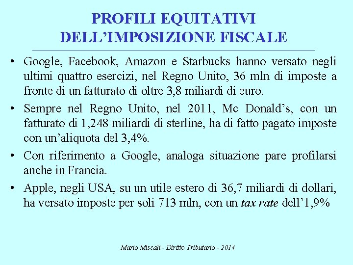 PROFILI EQUITATIVI DELL’IMPOSIZIONE FISCALE ________________________________________________________________________ • Google, Facebook, Amazon e Starbucks hanno versato negli