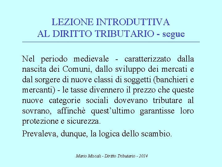 LEZIONE INTRODUTTIVA AL DIRITTO TRIBUTARIO - segue ________________________________________________________________________ Nel periodo medievale - caratterizzato dalla