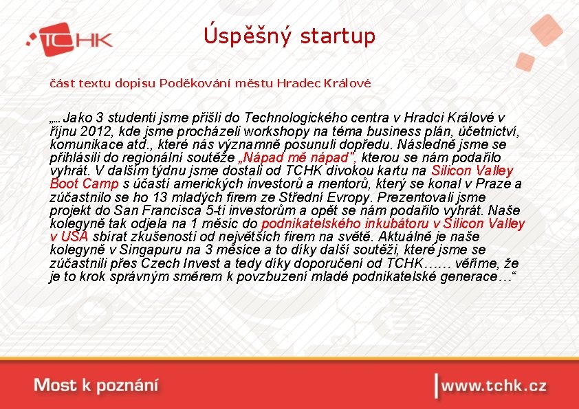 Úspěšný startup část textu dopisu Poděkování městu Hradec Králové Jako 3 studenti jsme přišli