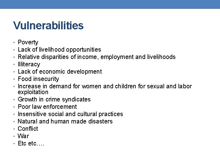 Vulnerabilities • • • • Poverty Lack of livelihood opportunities Relative disparities of income,
