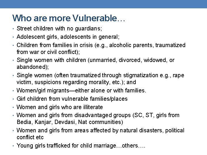 Who are more Vulnerable… • Street children with no guardians; • Adolescent girls, adolescents