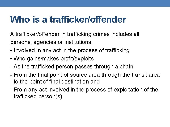 Who is a trafficker/offender A trafficker/offender in trafficking crimes includes all persons, agencies or