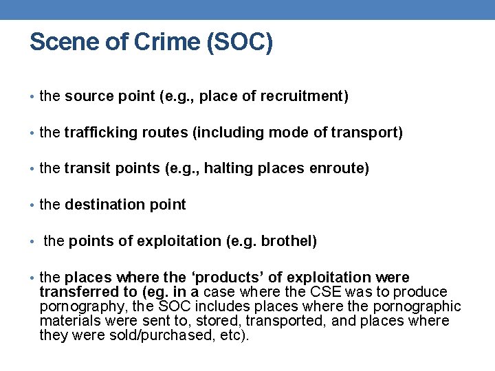 Scene of Crime (SOC) • the source point (e. g. , place of recruitment)