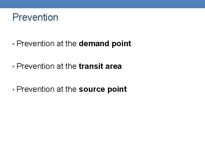 Prevention • Prevention at the demand point • Prevention at the transit area •