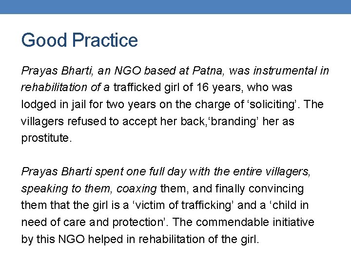 Good Practice Prayas Bharti, an NGO based at Patna, was instrumental in rehabilitation of