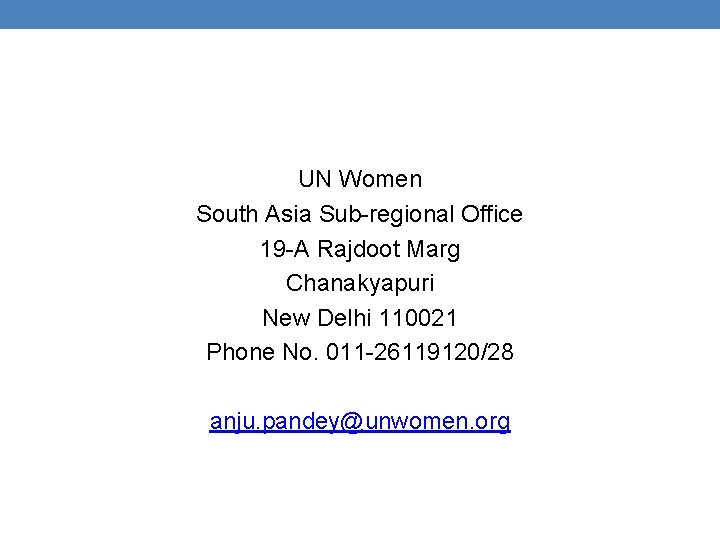 UN Women South Asia Sub-regional Office 19 -A Rajdoot Marg Chanakyapuri New Delhi 110021