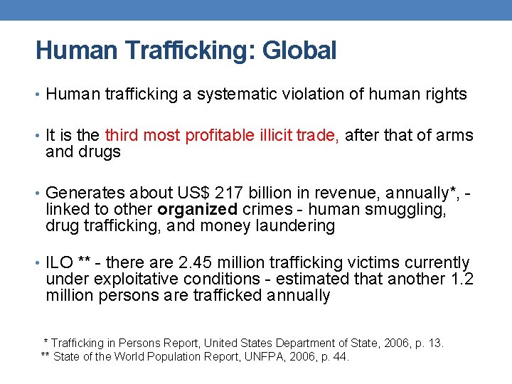 Human Trafficking: Global • Human trafficking a systematic violation of human rights • It