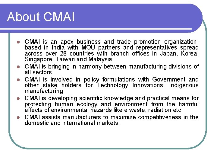 About CMAI l l l CMAI is an apex business and trade promotion organization,