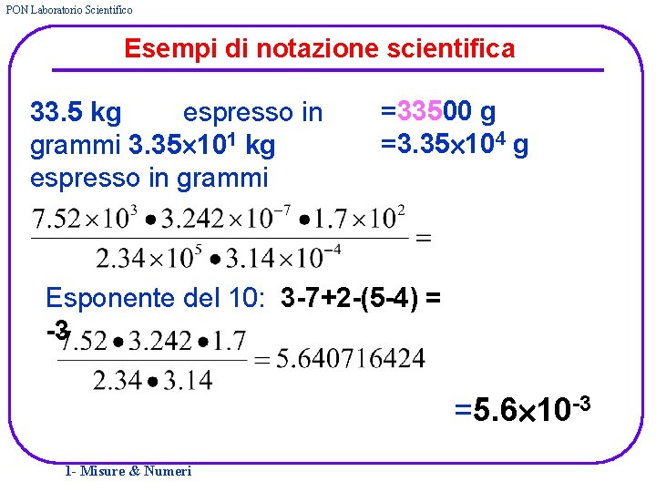 PON Laboratorio Scientifico Esempi di notazione scientifica 33. 5 kg espresso in grammi 3.