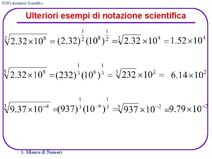 PON Laboratorio Scientifico Ulteriori esempi di notazione scientifica 1 - Misure & Numeri 