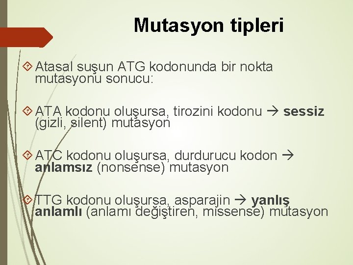 Mutasyon tipleri Atasal suşun ATG kodonunda bir nokta mutasyonu sonucu: ATA kodonu oluşursa, tirozini