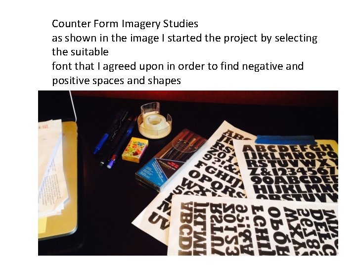 Counter Form Imagery Studies as shown in the image I started the project by