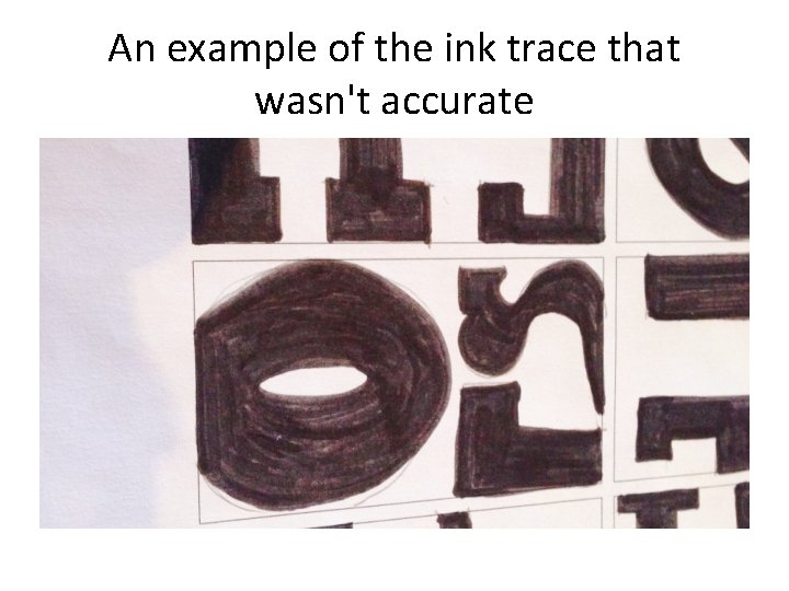 An example of the ink trace that wasn't accurate 