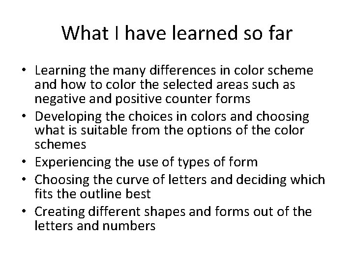 What I have learned so far • Learning the many differences in color scheme