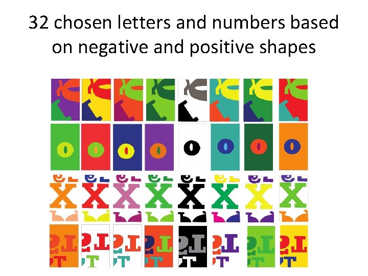 32 chosen letters and numbers based on negative and positive shapes 