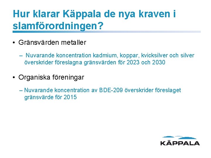 Hur klarar Käppala de nya kraven i slamförordningen? • Gränsvärden metaller – Nuvarande koncentration