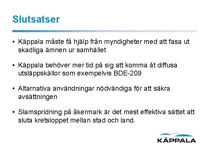 Slutsatser • Käppala måste få hjälp från myndigheter med att fasa ut skadliga ämnen