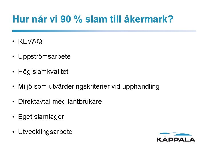 Hur når vi 90 % slam till åkermark? • REVAQ • Uppströmsarbete • Hög