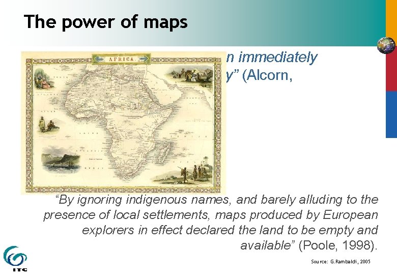 The power of maps “Maps communicate information immediately and convey a sense of authority”