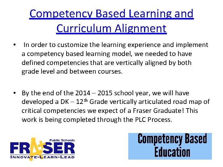 Competency Based Learning and Curriculum Alignment • In order to customize the learning experience