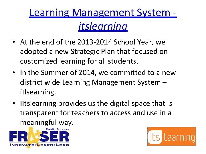 Learning Management System itslearning • At the end of the 2013 -2014 School Year,