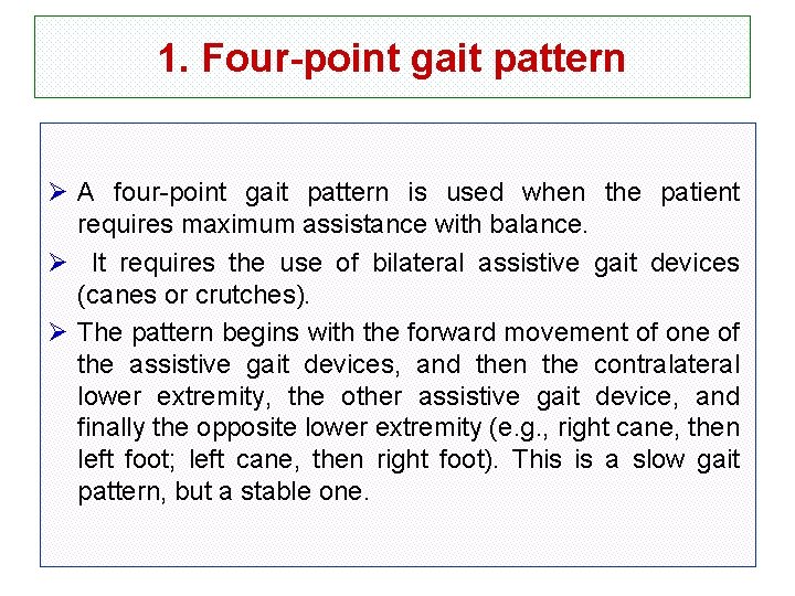 1. Four-point gait pattern Ø A four-point gait pattern is used when the patient