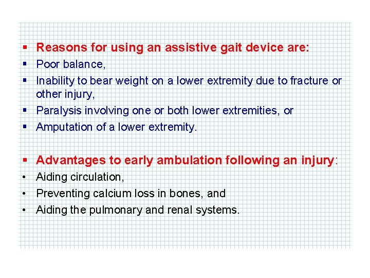 § Reasons for using an assistive gait device are: § Poor balance, § Inability