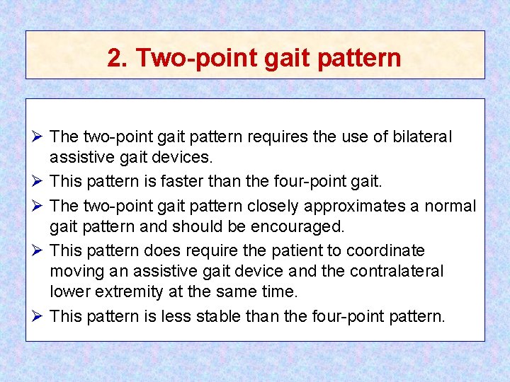 2. Two-point gait pattern Ø The two-point gait pattern requires the use of bilateral