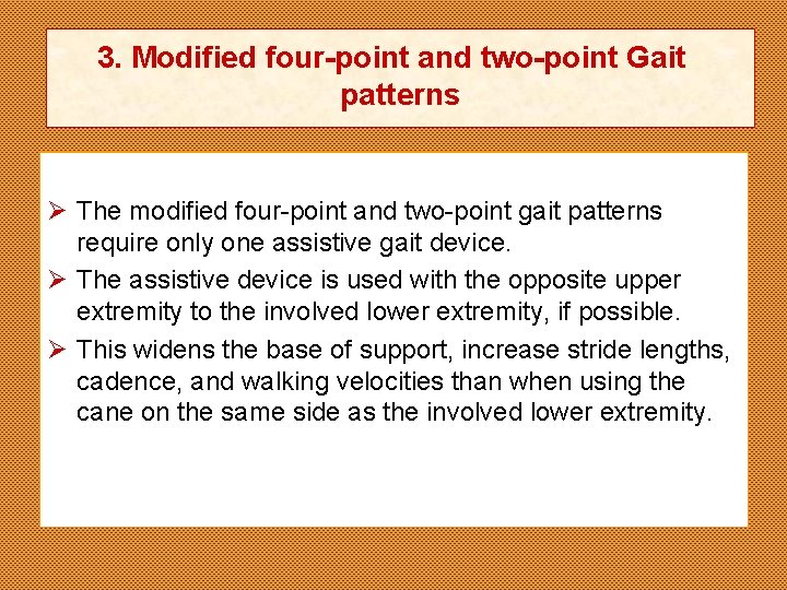 3. Modified four-point and two-point Gait patterns Ø The modified four-point and two-point gait