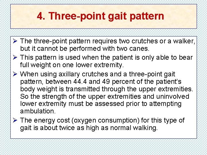 4. Three-point gait pattern Ø The three-point pattern requires two crutches or a walker,