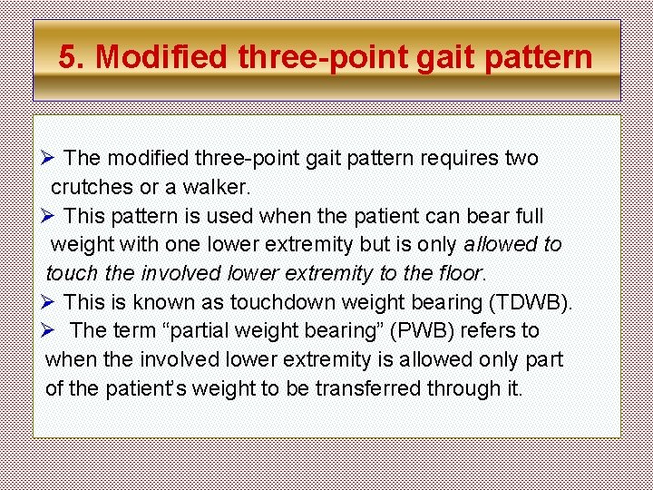 5. Modified three-point gait pattern Ø The modified three-point gait pattern requires two crutches