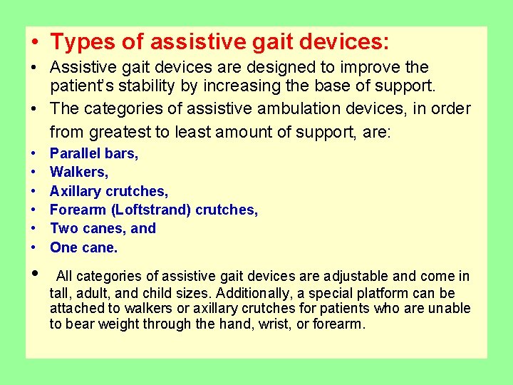  • Types of assistive gait devices: • Assistive gait devices are designed to