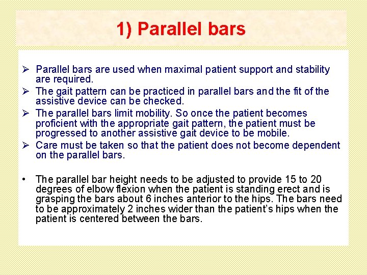 1) Parallel bars Ø Parallel bars are used when maximal patient support and stability