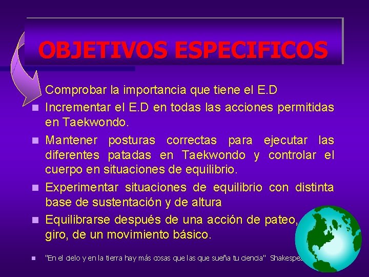 OBJETIVOS ESPECIFICOS n n n Comprobar la importancia que tiene el E. D Incrementar