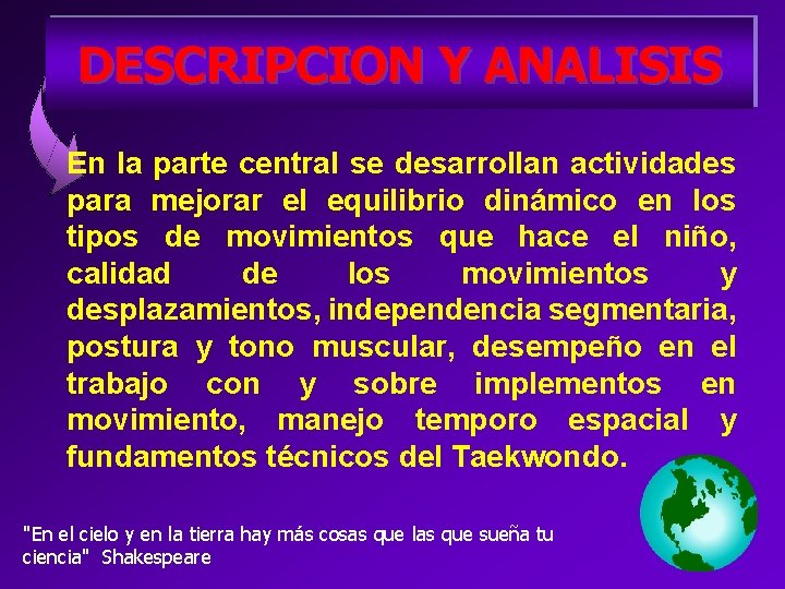 DESCRIPCION Y ANALISIS En la parte central se desarrollan actividades para mejorar el equilibrio