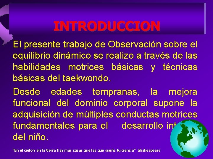 INTRODUCCION El presente trabajo de Observación sobre el equilibrio dinámico se realizo a través