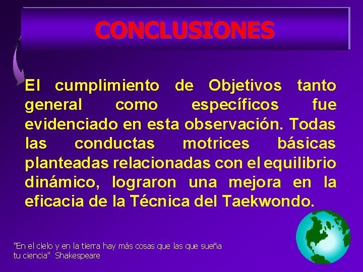 CONCLUSIONES El cumplimiento de Objetivos tanto general como específicos fue evidenciado en esta observación.