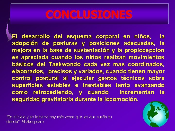 CONCLUSIONES El desarrollo del esquema corporal en niños, la adopción de posturas y posiciones