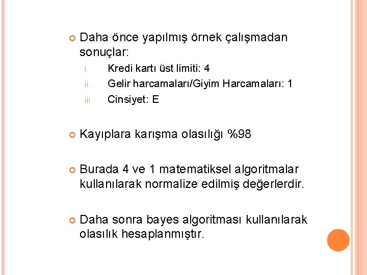  Daha önce yapılmış örnek çalışmadan sonuçlar: i. iii. Kredi kartı üst limiti: 4