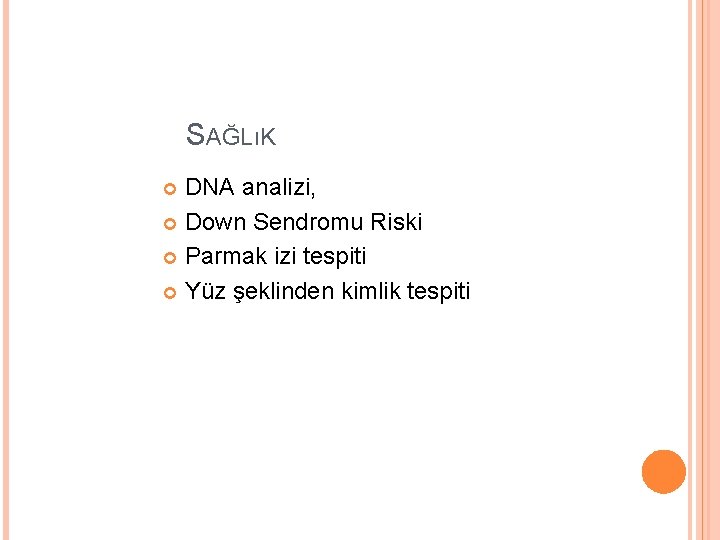 SAĞLıK DNA analizi, Down Sendromu Riski Parmak izi tespiti Yüz şeklinden kimlik tespiti 