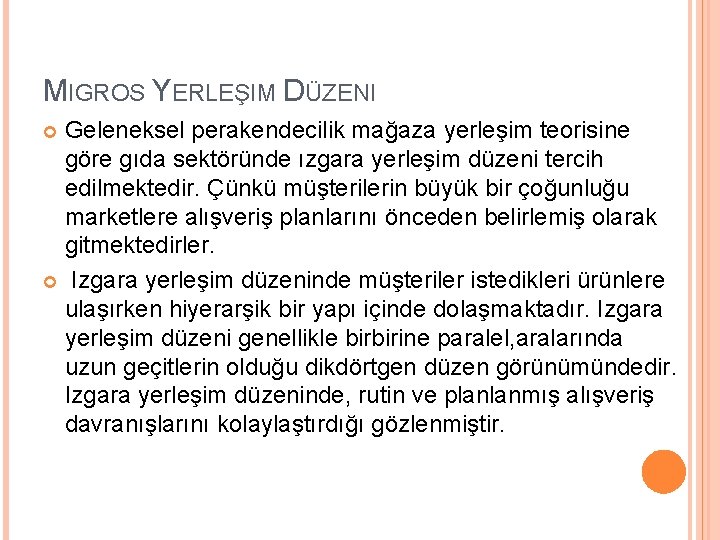 MIGROS YERLEŞIM DÜZENI Geleneksel perakendecilik mağaza yerleşim teorisine göre gıda sektöründe ızgara yerleşim düzeni