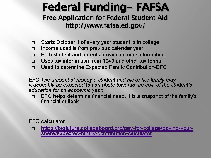 Federal Funding- FAFSA Free Application for Federal Student Aid http: //www. fafsa. ed. gov/